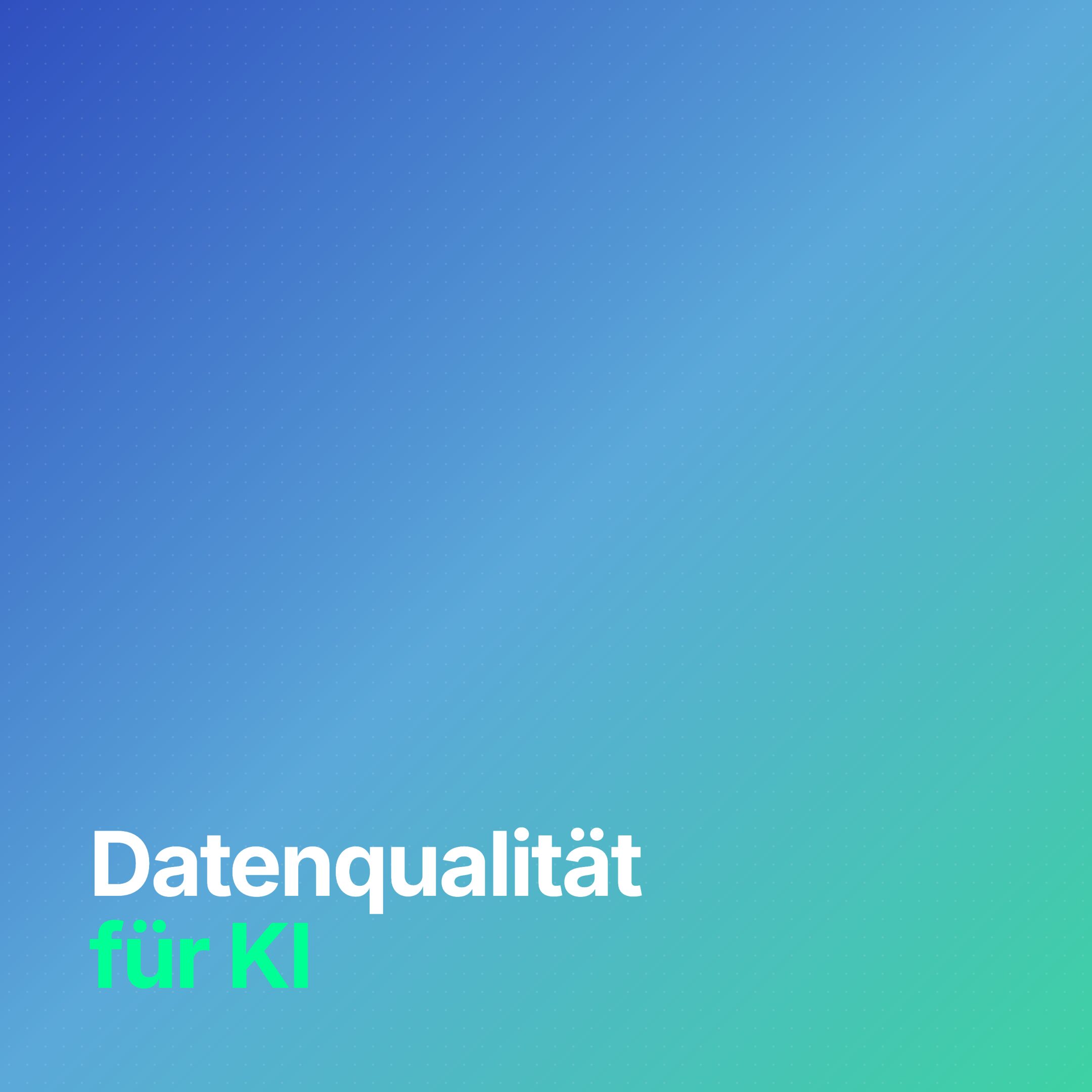 Datenqualität für KI